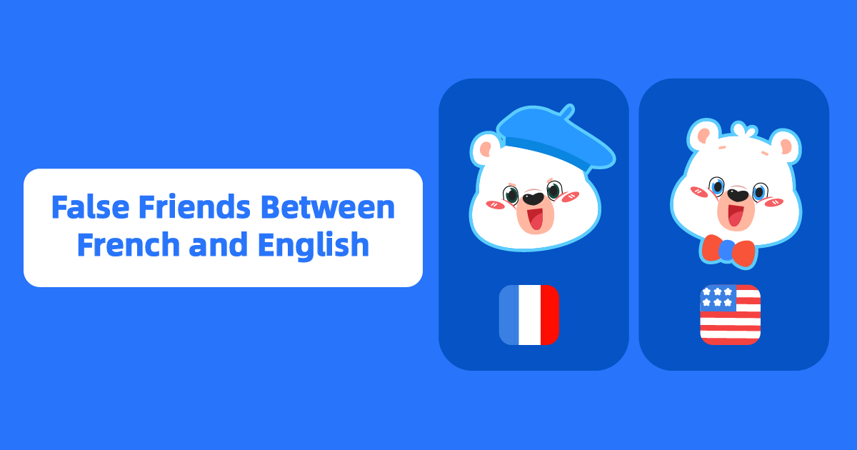 Mastering False Friends: Navigating the Pitfalls of English and French