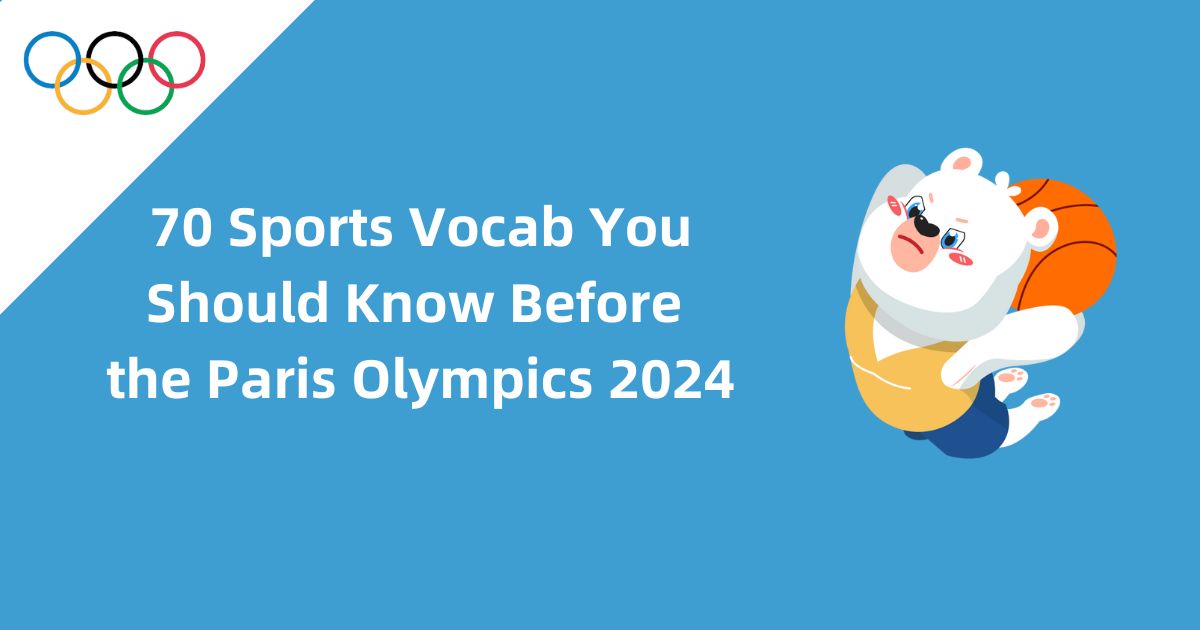 70 Sports Vocab You Should Know Before the Paris Olympics 2024