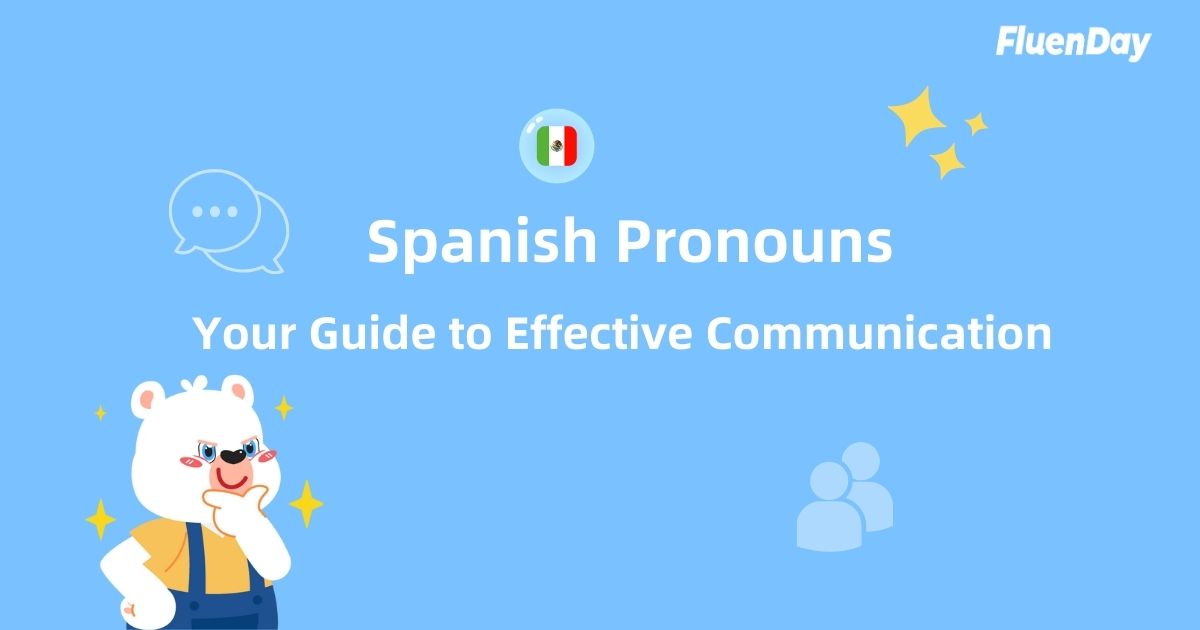 Spanish Pronouns: Your Guide to Effective Communication