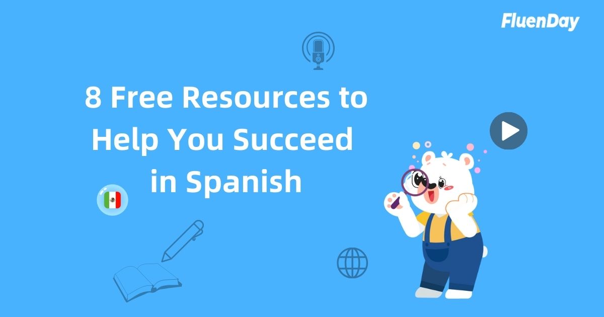 8 Free Resources to Help You Succeed in Learning Spanish